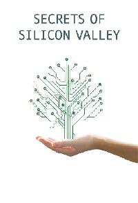 Secrets Of Silicon Valley